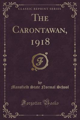 The Carontawan, 1918 (Classic Reprint) by Mansfield State Normal School