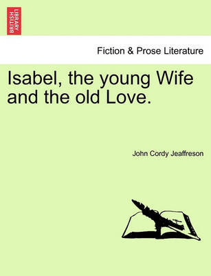 Isabel, the Young Wife and the Old Love. by John Cordy Jeaffreson image