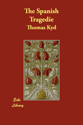 The Spanish Tragedie by Thomas Kyd image