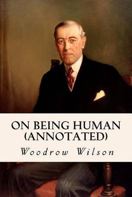 On Being Human (Annotated) by Woodrow Wilson image