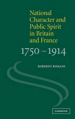 National Character and Public Spirit in Britain and France, 1750-1914 by Roberto Romani image