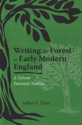 Writing the Forest in Early Modern England on Hardback by Jeffrey S Theis