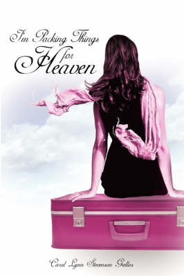 I'm Packing Things for Heaven on Hardback by Carol, Lynn Stevenson Grellas