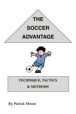 The Soccer Advantage: Technique, Tactics and Methods by Patrick Moran image