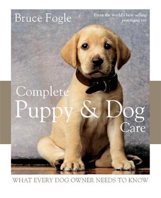 Complete Puppy & Dog Care by Bruce Fogle image
