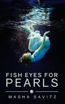 Fish Eyes for Pearls by Masha Lee Savitz image