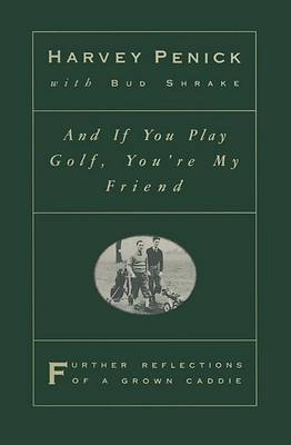 And If You Play Golf You'RE My Friend on Hardback by Penick