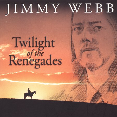 Twilight Of The Renegades by Jimmy Webb image