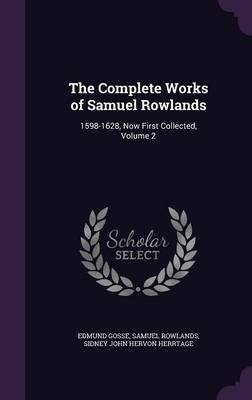 The Complete Works of Samuel Rowlands by Edmund Gosse image