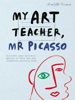 My Art Teacher, Mr Picasso by Charlotte Trounce image