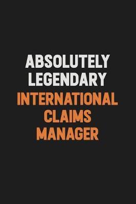 Absolutely Legendary International Claims Manager by Camila Cooper image