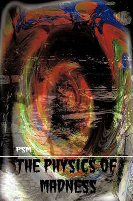 The Physics of Madness by PSM image