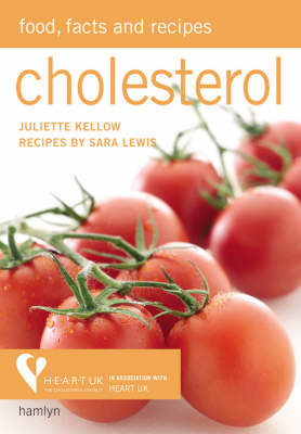Cholesterol: Food, Facts and Recipes by Juliette Kellow image