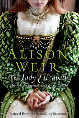 The Lady Elizabeth on Paperback by Alison Weir