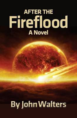 After the Fireflood on Paperback by John Walters