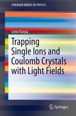 Trapping Single Ions and Coulomb Crystals with Light Fields by Leon Karpa image