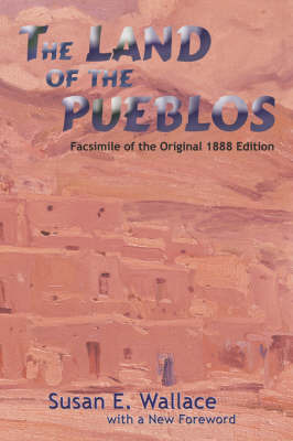 The Land of the Pueblos by Susan E Wallace image