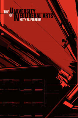 The University of Neoliberal Arts by Keith N Ferreira image