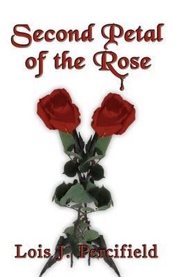 Second Petal of the Rose by Lois J. Percifield