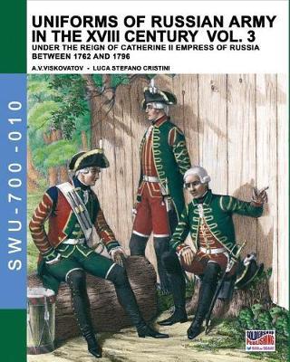 Uniforms of Russian Army in the XVIII Century Vol. 3 by Luca Stefano Cristini image