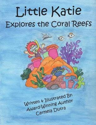 Little Katie Explores the Coral Reefs by Carmela Dutra image