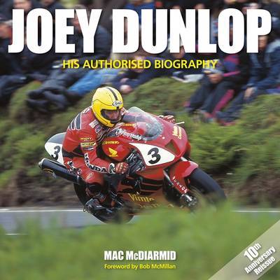 Joey Dunlop: His Authorised Biography by Mac McDiarmid image