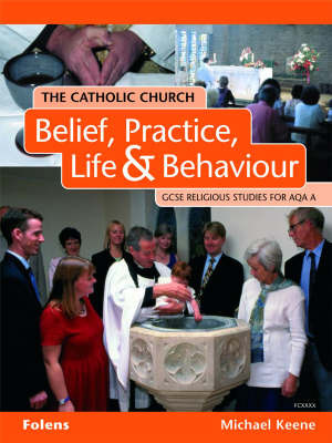 GCSE Religious Studies: Catholic Church: Belief, Practice, Life & Behaviour Student Book AQA/A by Michael Keene image