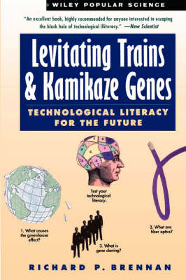 Levitating Trains and Kamikaze Genes: Technological Literacy for the Future by Richard P. Brennan image