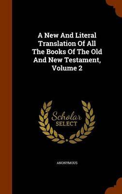 A New and Literal Translation of All the Books of the Old and New Testament, Volume 2 by * Anonymous image