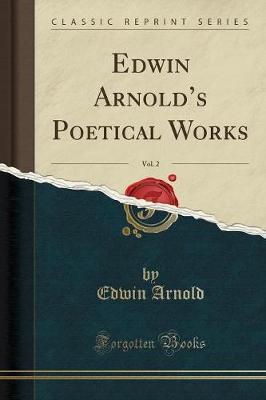 Edwin Arnold's Poetical Works, Vol. 2 (Classic Reprint) by Edwin Arnold image