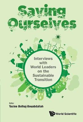 Saving Ourselves: Interviews With World Leaders On The Sustainable Transition by Yacine Belhaj-Bouabdallah image