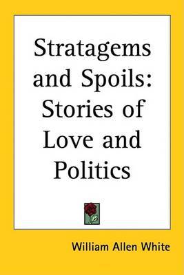Stratagems and Spoils: Stories of Love and Politics by William Allen White image