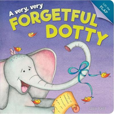 A Very, Very Forgetful Dotty by Lisa Kerr