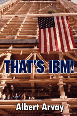 That's IBM! by Albert Arvay