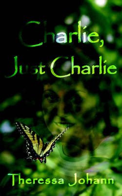 Charlie, Just Charlie by Theressa Johann image