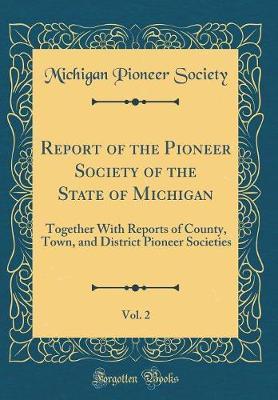 Report of the Pioneer Society of the State of Michigan, Vol. 2 by Michigan Pioneer Society image