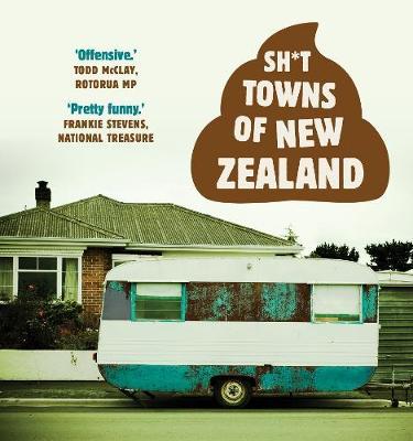 Sh*T Towns of New Zealand by * Anonymous image