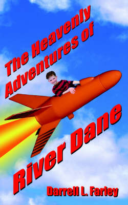 The Heavenly Adventures of River Dane by Darrell L. Farley image