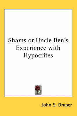 Shams or Uncle Ben's Experience with Hypocrites on Paperback by John S. Draper