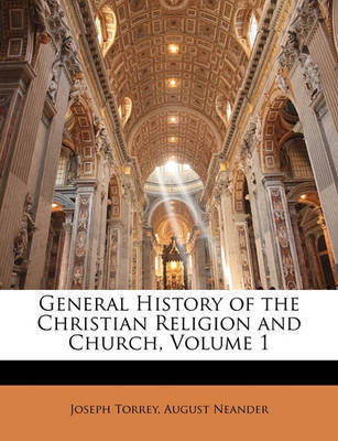 General History of the Christian Religion and Church, Volume 1 on Paperback by August Neander