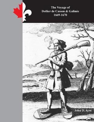 The Voyage of Dollier de Casson & Galinee 1669-1670 by John D Ayre image