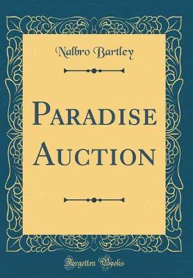 Paradise Auction (Classic Reprint) by Nalbro Bartley image
