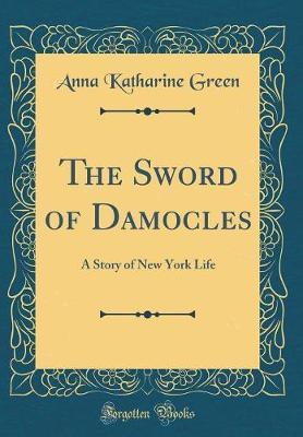The Sword of Damocles by Anna Katharine Green image