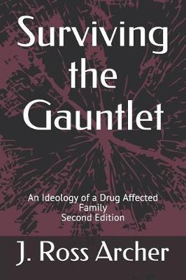 Surviving the Gauntlet : An Ideology of a Drug Afflicted Family
