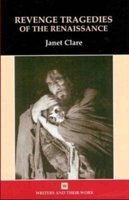 Revenge Tragedies of the Renaissance by Janet Clare image