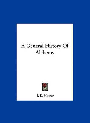 A General History of Alchemy by J. E. Mercer image