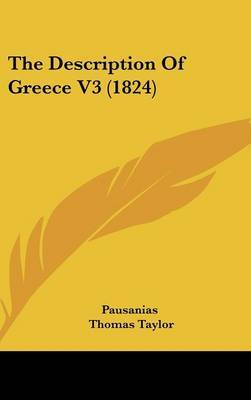 The Description of Greece V3 (1824) on Hardback by Thomas Pausanias