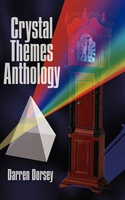 Crystal Themes Anthology on Hardback by Darren Dorsey