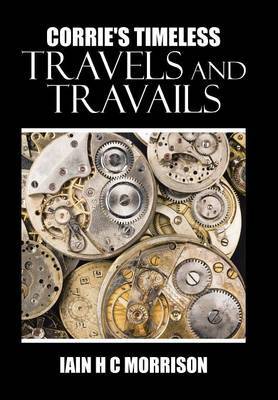 Corrie's Timeless Travels and Travails by Iain H C Morrison image
