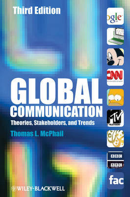 Global Communication: Theories, Stakeholders, and Trends by Thomas L McPhail image
